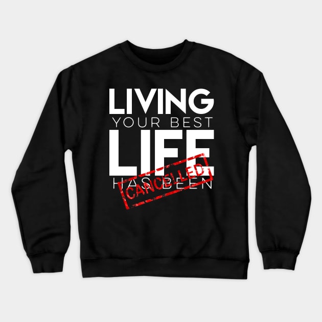 Living your best life has been canceled Crewneck Sweatshirt by afmr.2007@gmail.com